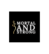 Mortal And Strong