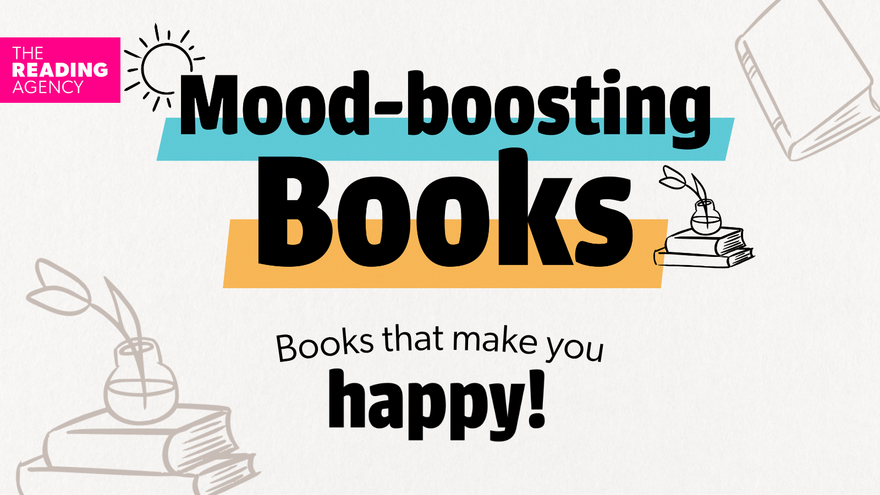 Graphic with text that reads: Mood-boosting Books. Books that make you happy