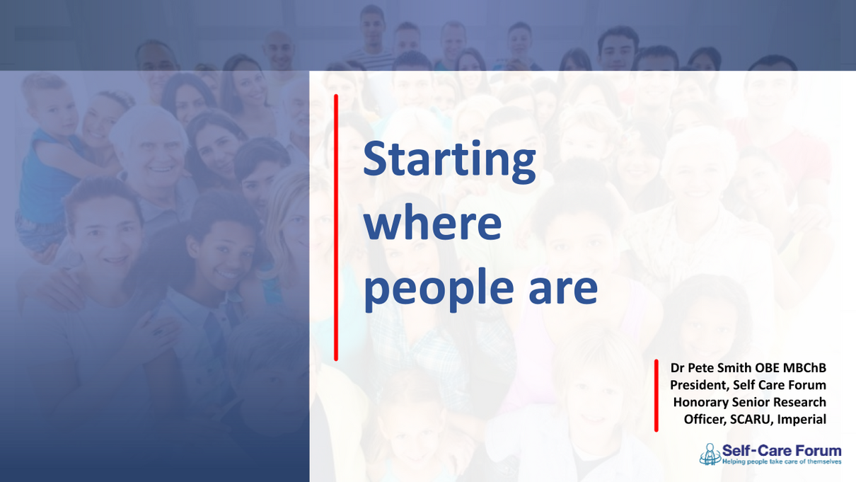 The first page of the presentation. Starting where people are - Dr Pete Smith, Self Care Forum