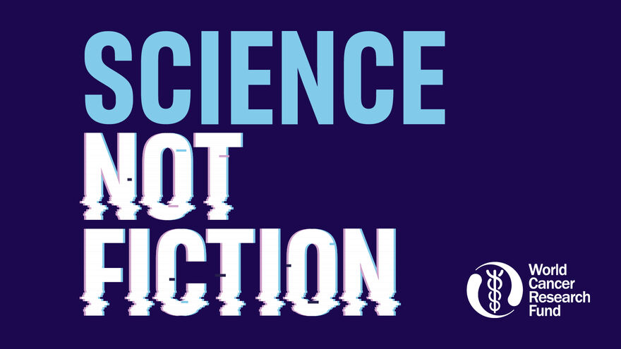 Science Not Fiction - the focus for Cancer Prevention Awareness Week 2026 from World Cancer Research Fund