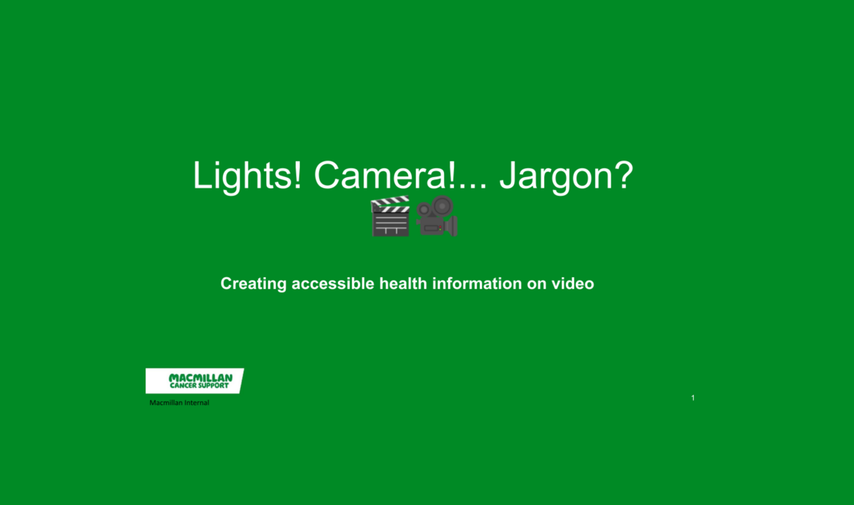 Front cover of the Macmillan Cancer Support presentation cover titled 'Lights!Camera!..Jargon?: Creating accessible health information on video'.