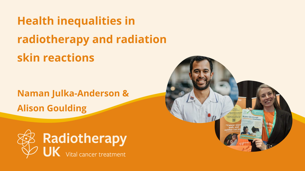 Presentation slide from Radiotherapy UK on health inequalities in radiotherapy and radiation skin reactions, featuring speakers Naman Julka-Anderson and Alison Goulding.